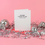 Card-letterpress- I Am Sorry I Called You Old"