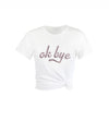 Tee shirt-Ok Bye" - Confetti White